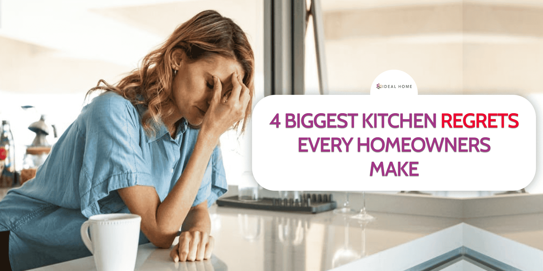 Four Biggest Kitchen Regrets Every Homeowners Make